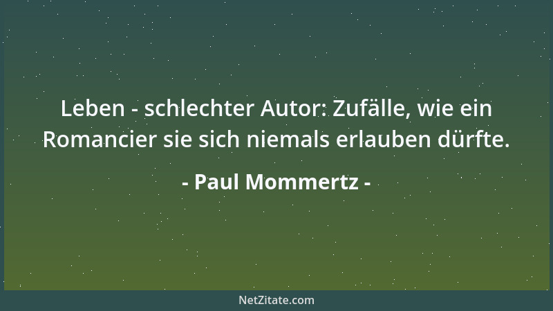 Paul Mommertz - Leben - schlechter Autor: Zufälle, wie ein Romancier sie sich niemals erlauben dürfte....