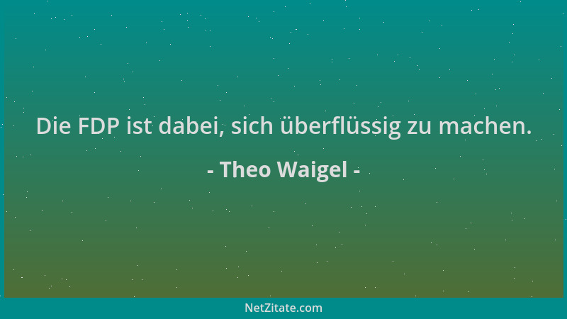 Theo Waigel - Die FDP ist dabei, sich überflüssig zu machen....