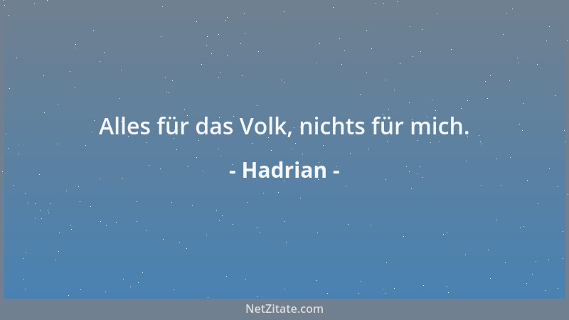 Hadrian - Alles für das Volk, nichts für mich....