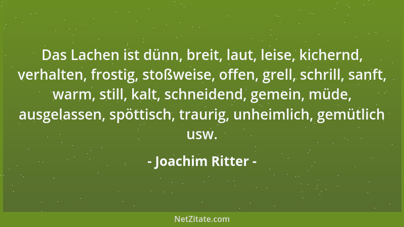Joachim Ritter - Das Lachen ist dünn, breit, laut, leise, kichernd, verhalten, frostig, stoßweise, offen, grell, schrill, s...
