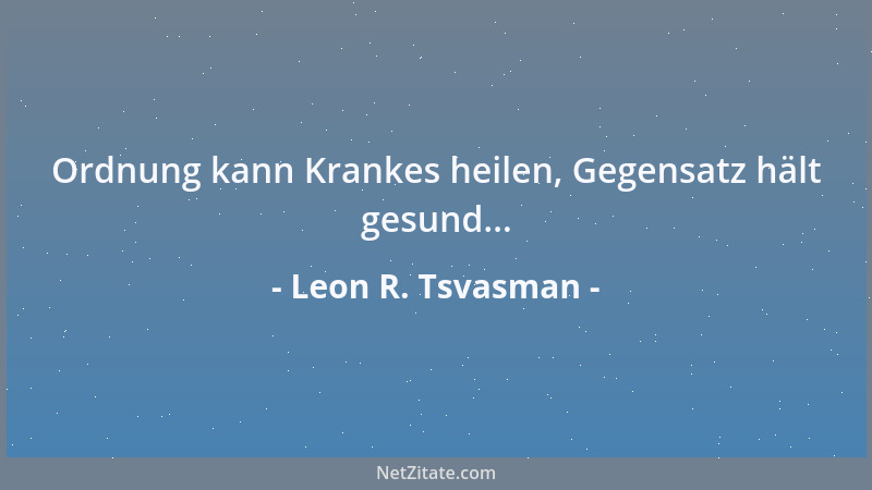 Leon R. Tsvasman - Unsere Zivilisation wird vom Prinzip der Zahl verwaltet: Die Tatkraft der Menge sublimiert die Macht ihr...