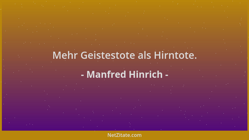 Manfred Hinrich - Mehr Geistestote als Hirntote....
