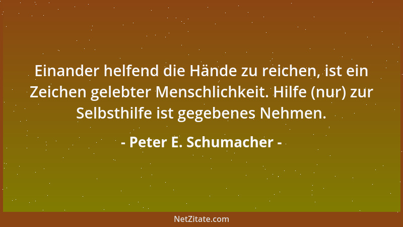 Peter E. Schumacher - Erst als er das Weite suchte, fand er endlich das Naheliegende....