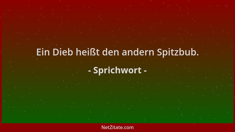 Sprichwort - Ein Dieb heißt den andern Spitzbub....