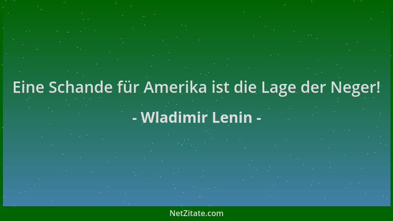 Wladimir Lenin - Eine Schande für Amerika ist die Lage der Neger!...