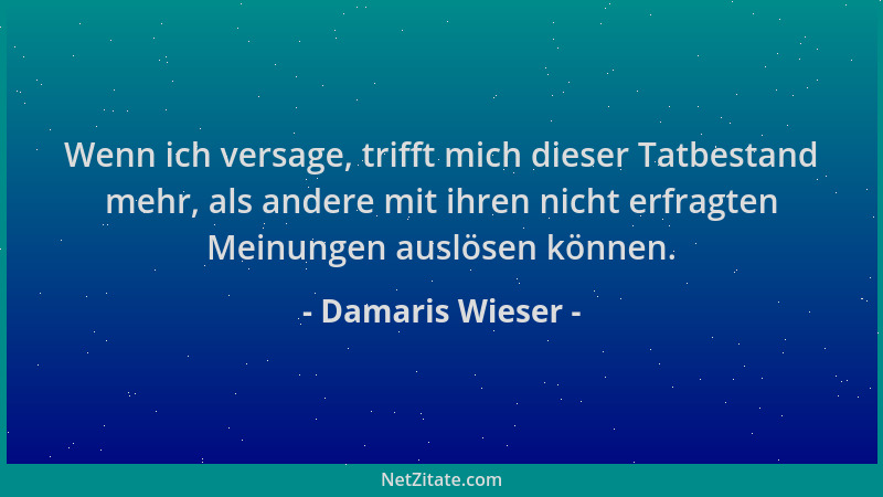 Damaris Wieser - Wenn ich versage, trifft mich dieser Tatbestand mehr, als andere mit ihren nicht erfragten Meinungen auslö...