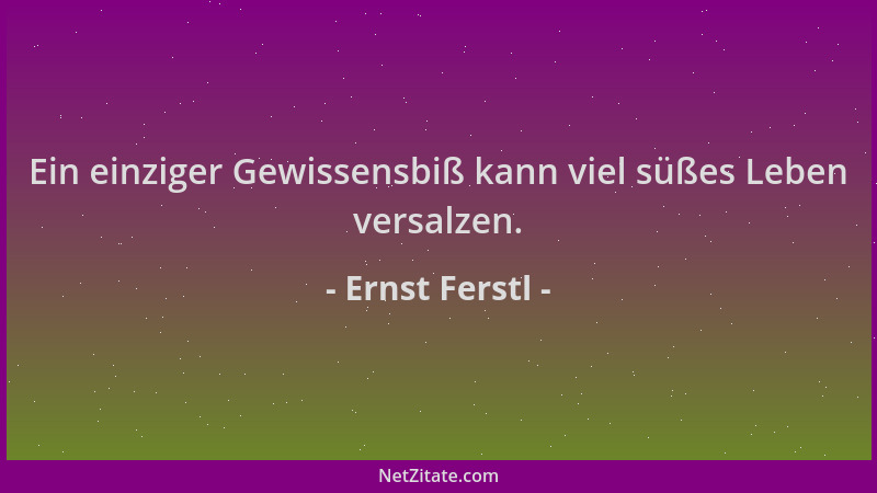 Ernst Ferstl - Ein einziger Gewissensbiß kann viel süßes Leben versalzen....