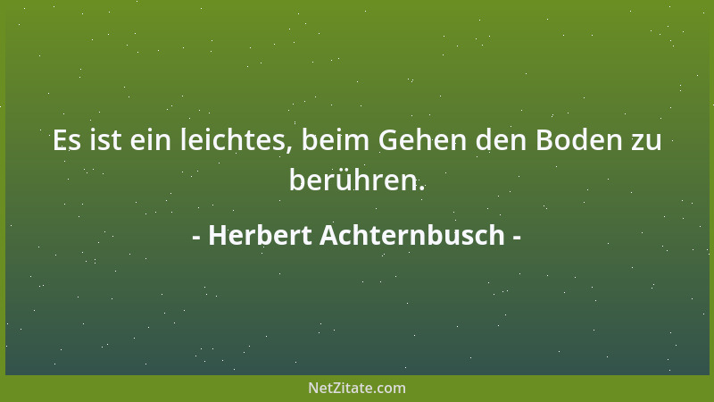 Herbert Achternbusch - Es ist ein leichtes, beim Gehen den Boden zu berühren....