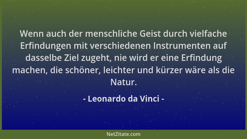 Leonardo da Vinci - Wenn auch der menschliche Geist durch vielfache Erfindungen mit verschiedenen Instrumenten auf dasselbe...