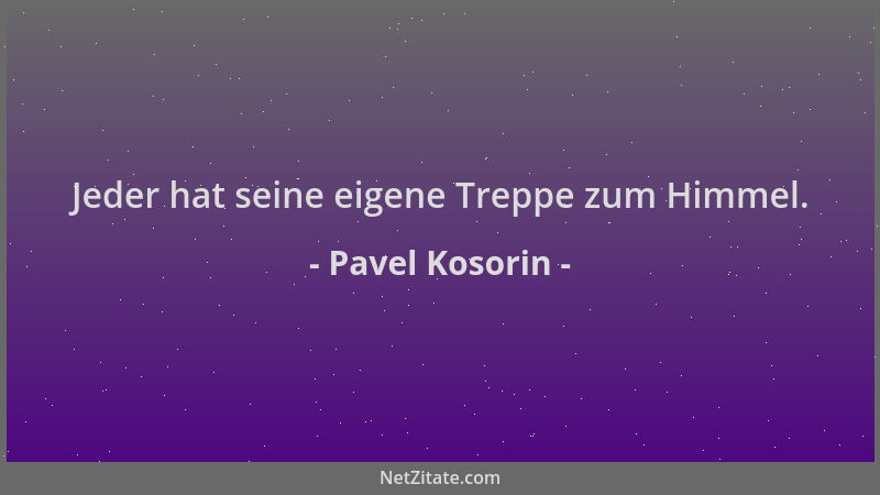 Pavel Kosorin - Jeder hat seine eigene Treppe zum Himmel....