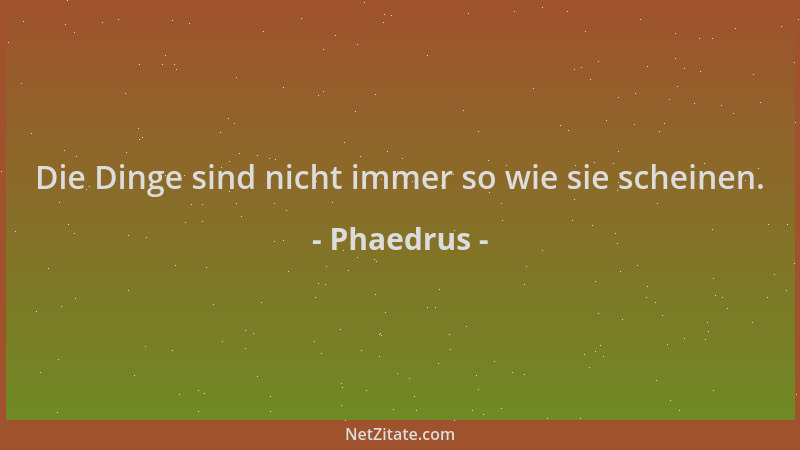 Phaedrus - Die Dinge sind nicht immer so wie sie scheinen....