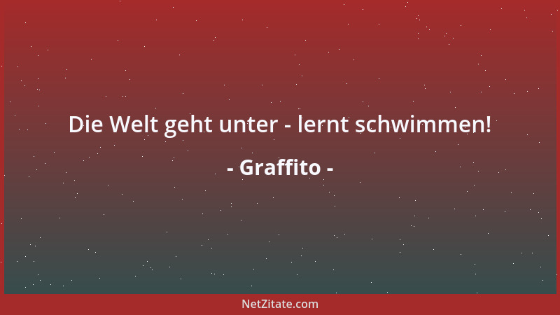 Graffito - Die Welt geht unter - lernt schwimmen!...