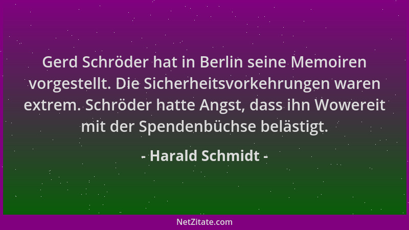 Harald Schmidt - Gerd Schröder hat in Berlin seine Memoiren vorgestellt. Die Sicherheitsvorkehrungen waren extrem. Schröder...