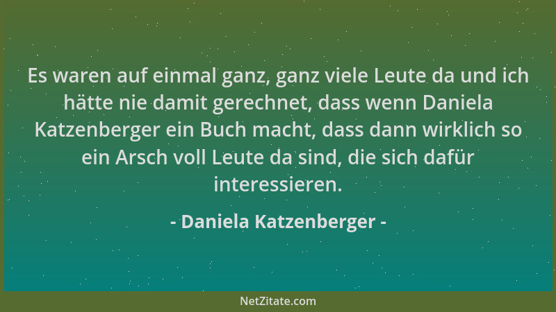Daniela Katzenberger - Es waren auf einmal ganz, ganz viele Leute da und ich hätte nie damit gerechnet, dass wenn Daniela K...
