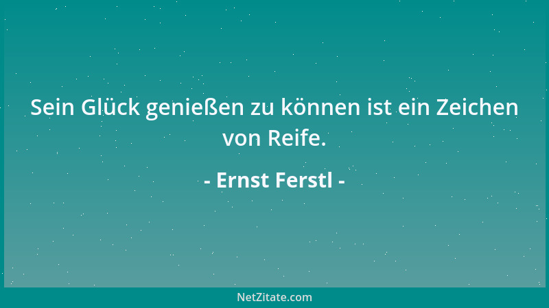 Ernst Ferstl - Die einzige Beschränkung, die heutzutage noch in ist, ist die auf das Überflüssige....