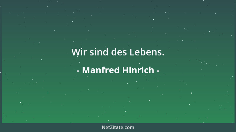 Manfred Hinrich - Wir sind des Lebens....