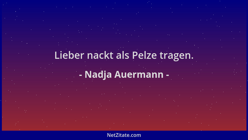 Nadja Auermann - Lieber nackt als Pelze tragen....