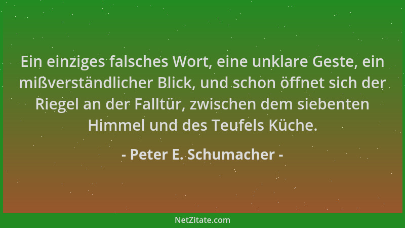 Peter E. Schumacher - Ein einziges falsches Wort, eine unklare Geste, ein mißverständlicher Blick, und schon öffnet sich de...