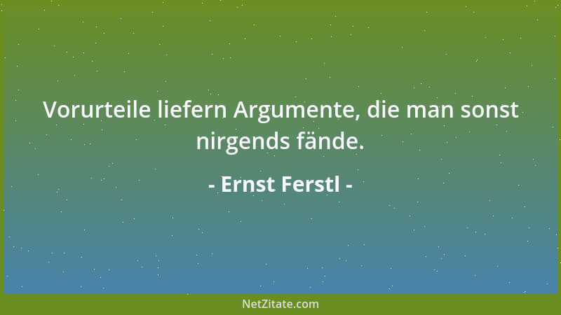 Ernst Ferstl - Manche Menschen werden erst interessant, wenn sie ins schiefe Licht geraten....