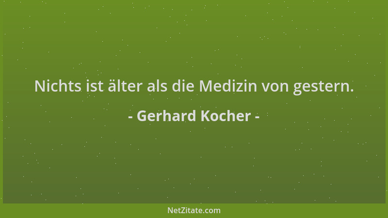 Gerhard Kocher - Nichts ist älter als die Medizin von gestern....