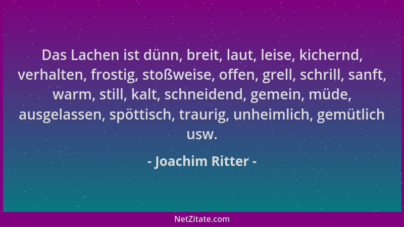 Joachim Ritter - Das Lachen ist dünn, breit, laut, leise, kichernd, verhalten, frostig, stoßweise, offen, grell, schrill, s...