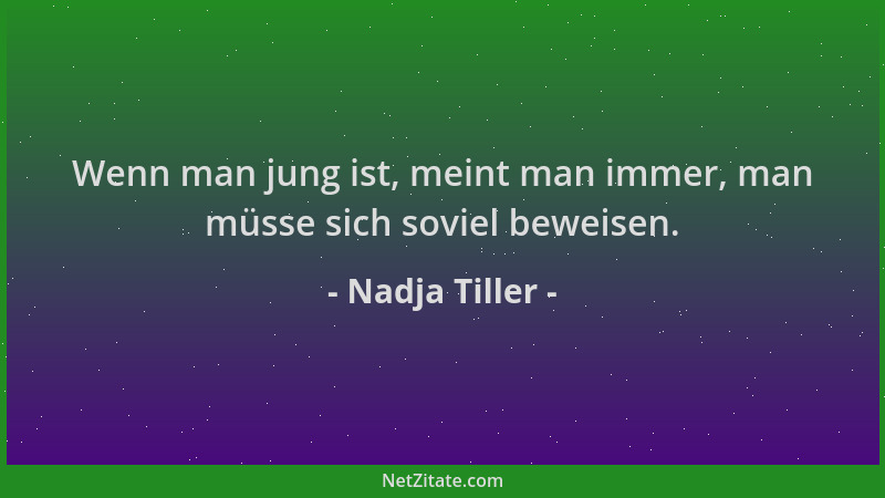 Nadja Tiller - Wenn man jung ist, meint man immer, man müsse sich soviel beweisen....