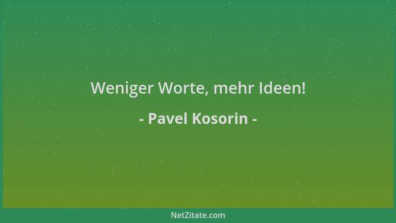 Pavel Kosorin - Weniger Worte, mehr Ideen!...
