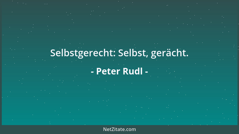 Peter Rudl - Menschen entwickeln sich. Warum nicht zubleiben um sich wenigstens dies zu ersparen?...