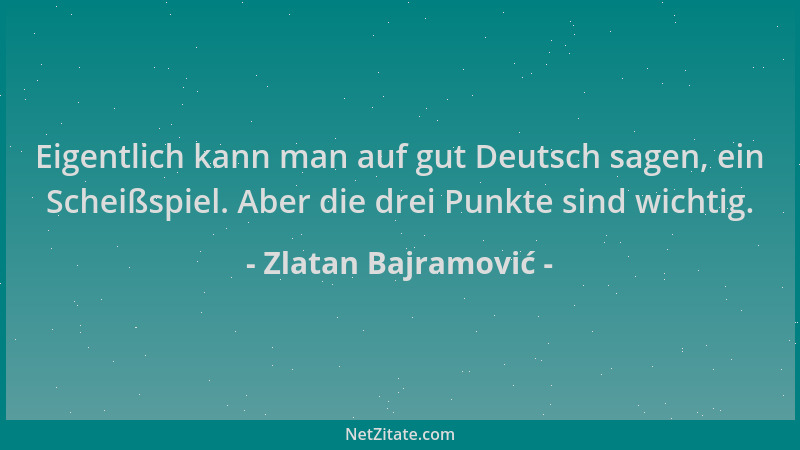 Zlatan Bajramović - Eigentlich kann man auf gut Deutsch sagen, ein Scheißspiel. Aber die drei Punkte sind wichtig....