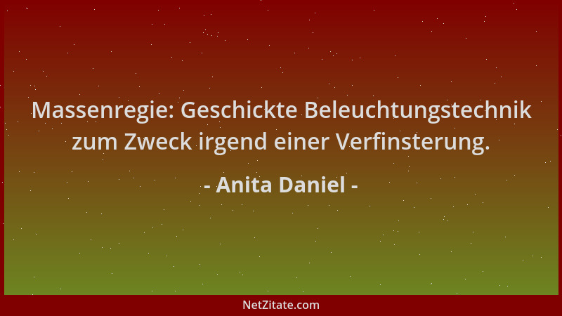 Anita Daniel - Massenregie: Geschickte Beleuchtungstechnik zum Zweck irgend einer Verfinsterung....