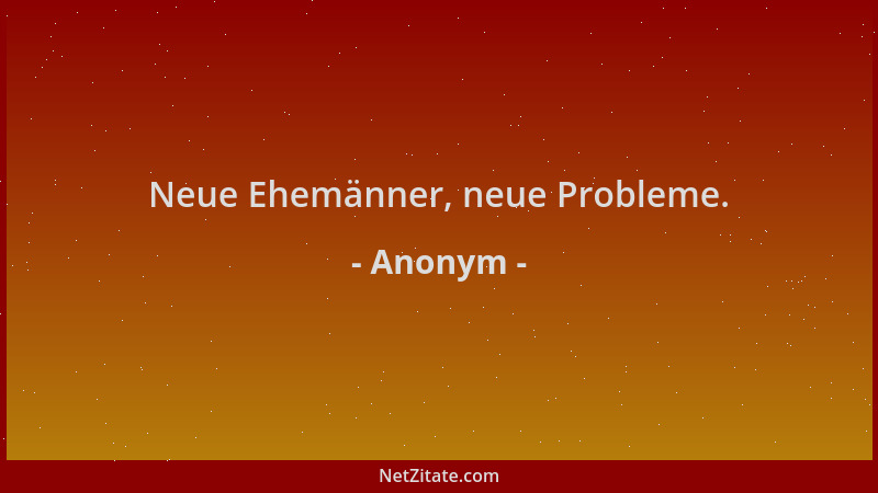 Anonym - Neue Ehemänner, neue Probleme....