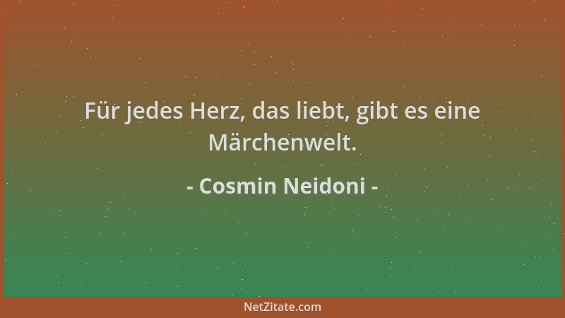 Cosmin Neidoni - Für jedes Herz, das liebt, gibt es eine Märchenwelt....