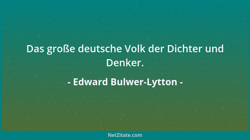 Edward Bulwer-Lytton - Das große deutsche Volk der Dichter und Denker....
