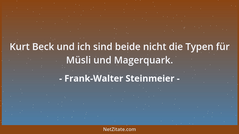 Frank-Walter Steinmeier - Kurt Beck und ich sind beide nicht die Typen für Müsli und Magerquark....