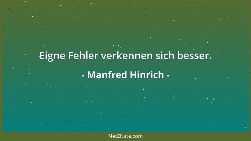Manfred Hinrich - Eigne Fehler verkennen sich besser....