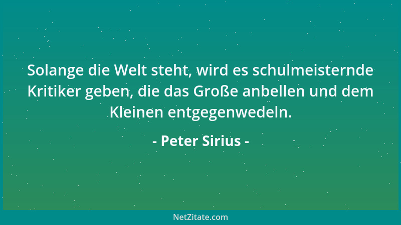 Peter Sirius - Die schmerzlichste Abhärtung ist die des Herzens....