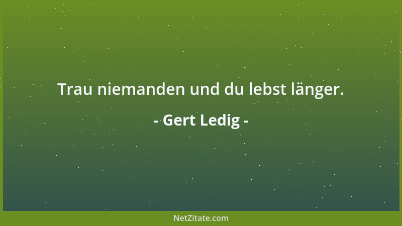 Gert Ledig - Trau niemanden und du lebst länger....