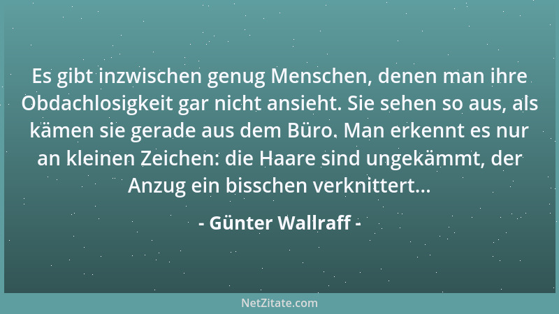 Günter Wallraff - Es gibt inzwischen genug Menschen, denen man ihre Obdachlosigkeit gar nicht ansieht. Sie sehen so aus, al...