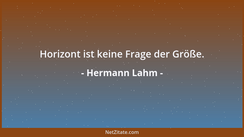 Hermann Lahm - Horizont ist keine Frage der Größe....