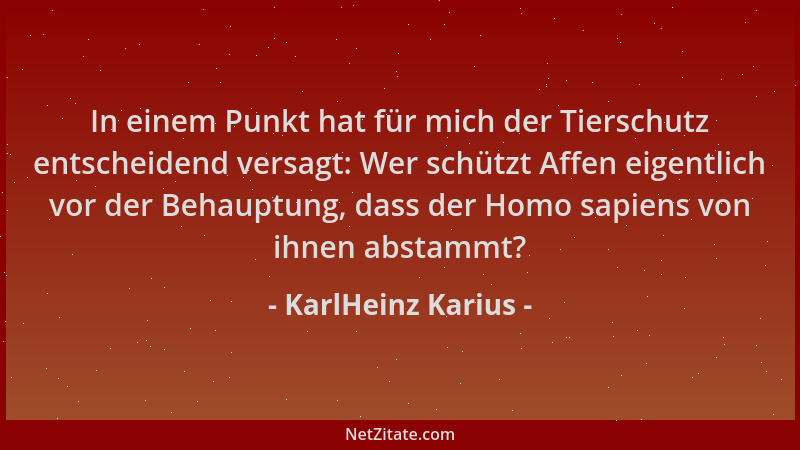 KarlHeinz Karius - In einem Punkt hat für mich der Tierschutz entscheidend versagt: Wer schützt Affen eigentlich vor der Be...