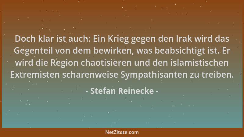 Stefan Reinecke - Doch klar ist auch: Ein Krieg gegen den Irak wird das Gegenteil von dem bewirken, was beabsichtigt ist. E...