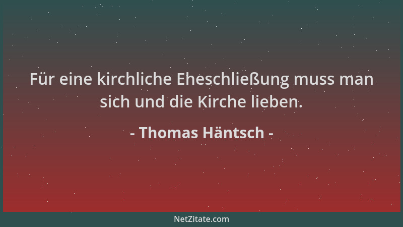 Thomas Häntsch - Für eine kirchliche Eheschließung muss man sich und die Kirche lieben....
