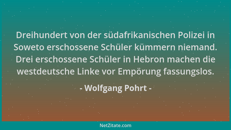 Wolfgang Pohrt - Dreihundert von der südafrikanischen Polizei in Soweto erschossene Schüler kümmern niemand. Drei erschosse...