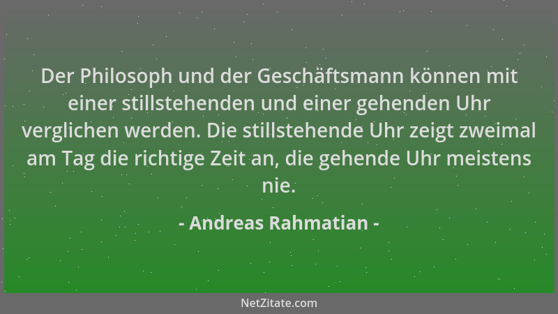 Andreas Rahmatian - Der Philosoph und der Geschäftsmann können mit einer stillstehenden und einer gehenden Uhr verglichen w...