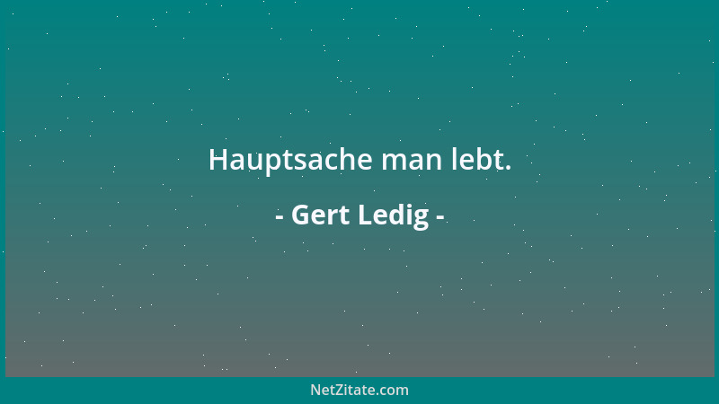 Gert Ledig - Hauptsache man lebt....