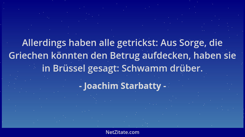 Joachim Starbatty - Allerdings haben alle getrickst: Aus Sorge, die Griechen könnten den Betrug aufdecken, haben sie in Brü...