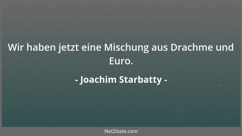 Joachim Starbatty - Wir haben jetzt eine Mischung aus Drachme und Euro....