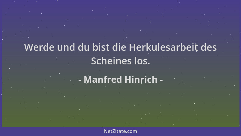 Manfred Hinrich - Werde und du bist die Herkulesarbeit des Scheines los....