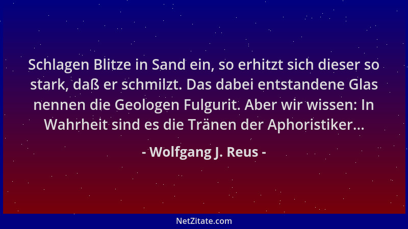 Wolfgang J. Reus - Schlagen Blitze in Sand ein, so erhitzt sich dieser so stark, daß er schmilzt. Das dabei entstandene Gla...