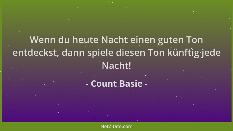 Count Basie - Wenn du heute Nacht einen guten Ton entdeckst, dann spiele diesen Ton künftig jede Nacht!...